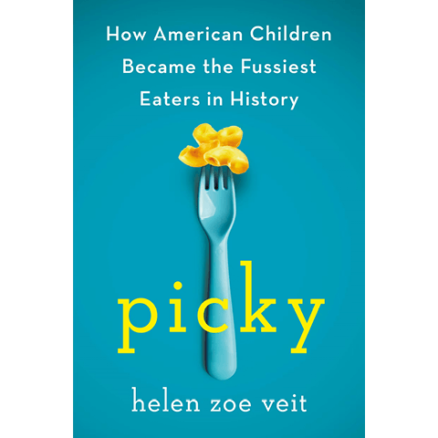 “Picky: How American Children Became the Fussiest Eaters in History” book cover